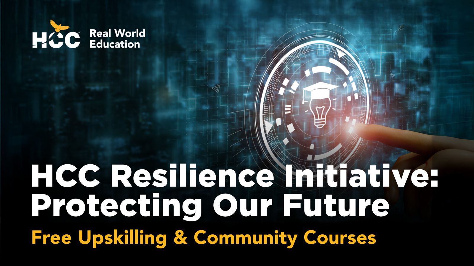 HCC Real World Education - HCC Resilience Initiative:  Protecting our future; Free Upskillin & Community Courses